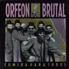 Orfeón Brutal - Comida para Todos